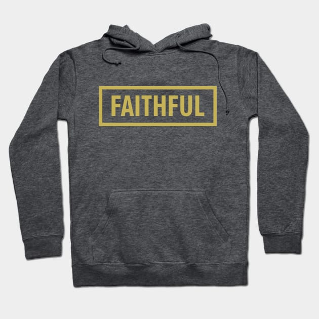 FAITHFUL Hoodie by worshiptee